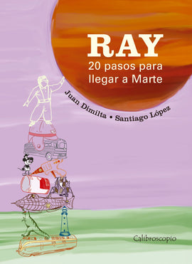 Ray - 20 pasos para llegar a Marte / Kinderbuch Spanisch / Juan Dimilta / Santiago López