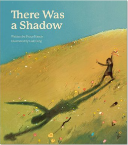 There Was a Shadow / Bruce Handy  / Lisk Feng / Bilderbuch Englisch