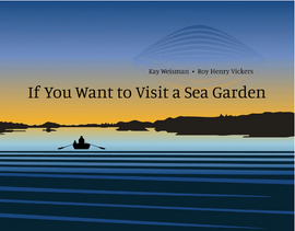 If you want to visit a Sea Garden / Kay Weisman / Roy Henry Vickers / Bilderbuch Englisch