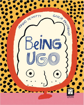 Being Ugo / Giulia Pastorino / Sergio Olivotti / Bilderbuch Englisch