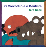 O Crocodilo e o Dentista / Bilderbuch Portugiesisch / Taro Gomi