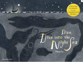 Dive, Dive into the Night Sea / Kinderbuch Englisch / Thea Lu