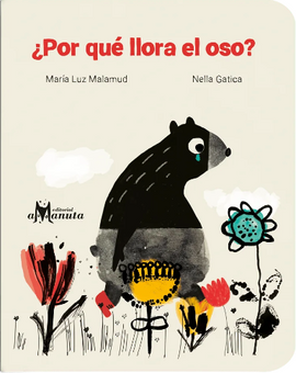 ¿Por qué llora el oso? / Kinderbuch Spanisch / María Luz Malamud / Nella Gatica