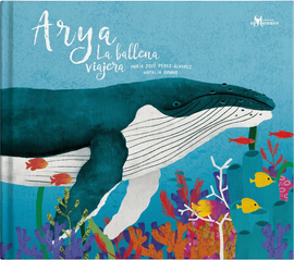 Arya la ballena viajera / Kinderbuch Spanisch / María José Pérez Álvarez / Natalia Bruno