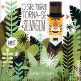 O Sr. Tigre Torna-se Selvagem / Biderbuch Portugiesisch / Peter Brown