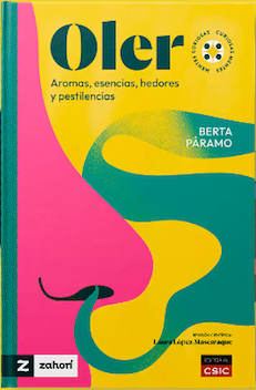 Oler. Aromas, esencias, hedores y pestilencias / Bilderbuch Spanisch / Berta Páramo