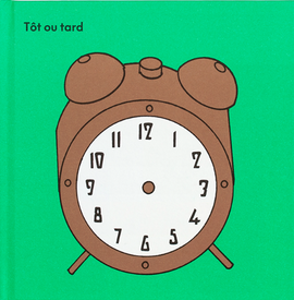 Tôt ou tard / Bilderbuch Französisch / José Quintanar & Hugo Rocci
