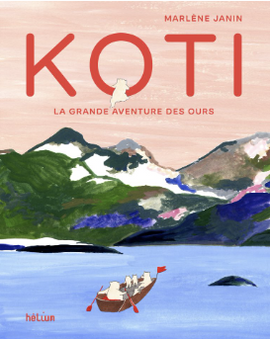 Koti – La grande aventure des ours / Bilderbuch Französisch / Marlène Janin
