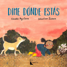 Dime dónde estás / Bilderbuch Spanisch / Claudio Aguilera / Illustration von Sebastiann Ilabaca