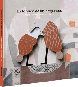 La fábrica de las preguntas / Bilderbuch Spanisch / María José Ferrada und Isidro Ferrer