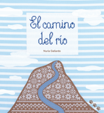 El camino del río / Besonderes Bilderbuch Spanisch / Nuria Gallardo