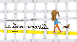 La línea amarilla / Bilderbuch Spanisch / Fernanda de Oliveira und Luciano Lozano