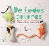 De todos colores /  Bilderbuch Spanisch / Maria Isabel Molina / Textilillustration von Francisca Robles