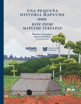 Una pequeña historia mapuche. Kiñe pichi mapuche tukulpan / Bilderbuch Spanisch / Marilen Llancaqueo / Illustration von Ignacio del Real