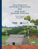 Una pequeña historia mapuche. Kiñe pichi mapuche tukulpan / Bilderbuch Spanisch / Marilen Llancaqueo / Illustration von Ignacio del Real
