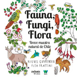 Fauna, fungi y flora. Breve muestra natural de Chile / Bilderbuch Spanisch / Fita Frattini und Nieves Garmendia