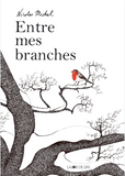 Entre mes branches / Zwischen meinen Zweigen / Bilderbuch Französisch / Nicolas Michel