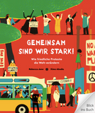 Gemeinsam sind wir stark! Wie friedliche Proteste die Welt verändern / Kinderbuch Deutsch /Rebecca June / Ximo Abadía