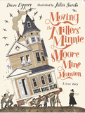 Moving the Millers' Minnie Moore Mine Mansion: A True Story / Kinderbuch Englisch / Dave Eggers / Júlia Sardà