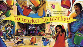 To Market! To Market! / Kinderbuch Englisch / Anushka Ravishankar / Emanuele Scanziani