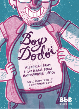 BOY DODÓI: Histórias ilustradas sobre masculinidade tóxica / Comic aus Brasilien / Bebel Abreu / Carol Ito / Helô D'Angelo