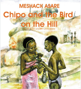 Chipo, the bird on the hill  / Zimbawe Kinderbuch / Meshack Asare