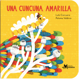 Una cuncuna amarilla / Bilderbuch Spanisch / Lulú Corcuera / Paloma Valdivia