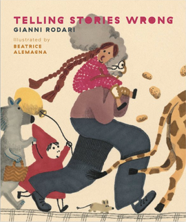 Telling stories wrong / Bilderbuch Englisch / Gianni Rodari / Beatrice Alemagna