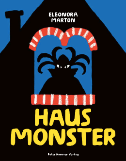 Haus Monster / Bilderbuch / Eleonora Marton /  Benjamin Dittmann-Bieber