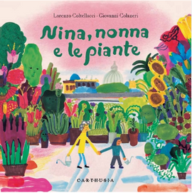 NINA, NONNA E LE PIANTE / Bilderbuch Italienisch /  Lorenzo Coltellacci / Giovanni Colaneri