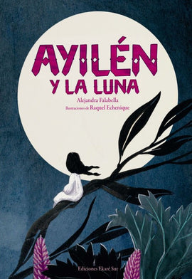 Ayilén y la luna / Bilderbucher Spanisch / Alejandra Falabella & Raquel Echenique