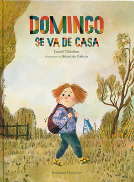 Domingo se va de casa /  Bilderbucher Spanisch / Daniel Villalobos & Sebastián Ilabaca