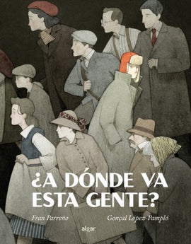 ¿A dónde va esta gente? / Bilderbuch Spanisch / Gonçal López-Pampló und Fran Parreño