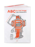 ABC du mot image / Bilderbuch Französisch / Jean Alessandrini