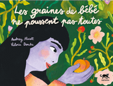 Les Graines de bébé ne poussent pas toutes /  Bilderbuch Französisch / Audrey Alwett et Victoria Dorche