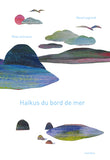 Haikus du bord de mer / Bilderbuch Französisch / Rhéa Dufresne und illustriert von Maud Legrand