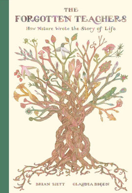 The Forgotten Teachers: How Nature Wrote the Story of Life / Bilderbuch Englisch / Brian Isett / Illustration von Claudia Biçen