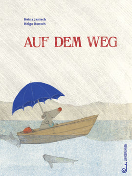 Auf dem Weg / Bilderbuch Deutsch / Heinz Janisch / Helga Bansch