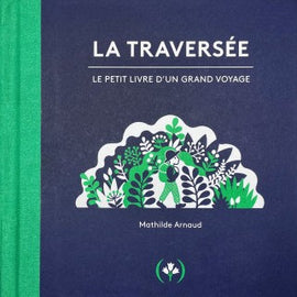 La Traversée - Le petit livre d’un grand voyage /Pop-up Book /  Bilderbuch Französisch  / Mathilde Arnaud