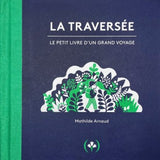 La Traversée - Le petit livre d’un grand voyage /Pop-up Book /  Bilderbuch Französisch  / Mathilde Arnaud