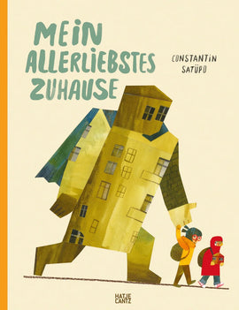Mein allerliebstes Zuhause / Bilderbuch Deutsch / Constantin Satüpo