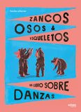 Zancos, osos y esqueletos. Un libro sobre danzas / Bilderbucher Spanisch / Heike Scharrer