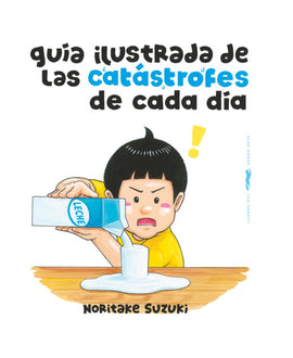 Guía ilustrada de las catástrofes de cada día /  Noritake Suzuki / Bilderbuch Spanisch / Übersetzung Verònica Calafell