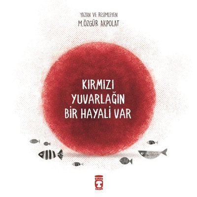 Kırmızı Yuvarlağın Bir Hayali Var / Kinderbuch Türkisch / Özgür Akpolat