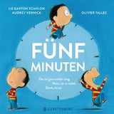 Fünf Minuten: (Das ist ganz schön lang) (Nein, ist es nicht) (Doch, ist es) / Kinderbuch Deutsch / Elizabeth Garton Scanlon
