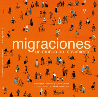 Migraciones - un mundo en movimiento / Kinderbuch Spanisch / Claudia Silva / Sofía Montenegro / Laura Sepúlveda