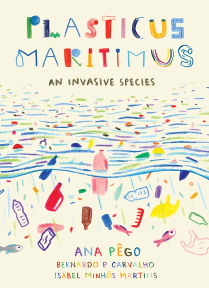 Plasticus Maritimus - An Invasive Species / Kinderbuch Englisch / Ana Pego / Isabel Minhós Martins / Bernardo P. Carvalho