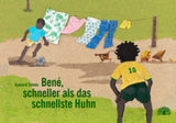 "Bené schneller als das schnellste Huhn" Eymard Toledo / Bilderbuch auf Deutsch ab 5 Jahren