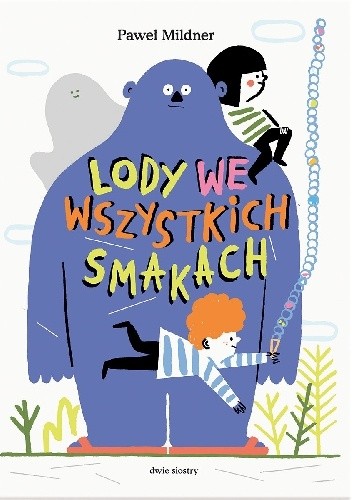 Lody we wszystkich smakach /  Paweł Mildner / Kinderbuch Polnisch