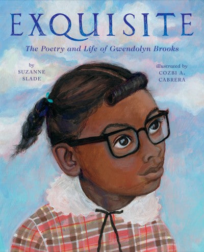 Exquisite: The Poetry and Life of Gwendolyn Brooks / Kinderbuch Englisch / Suzanne Slade / Cozbi A. Cabrera